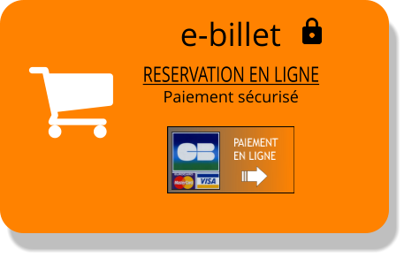 e-billet  RESERVATION EN LIGNE  Paiement sécurisé