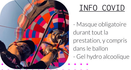 INFO COVID  - Masque obligatoire durant tout la prestation, y compris dans le ballon - Gel hydro alcoolique